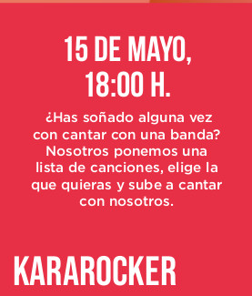 15 de mayo,18:00 h. ¿Has soñado alguna vez con cantar con una banda? Nosotros ponemos una lista de canciones, elige la que quieras y sube a cantar con nosotros.