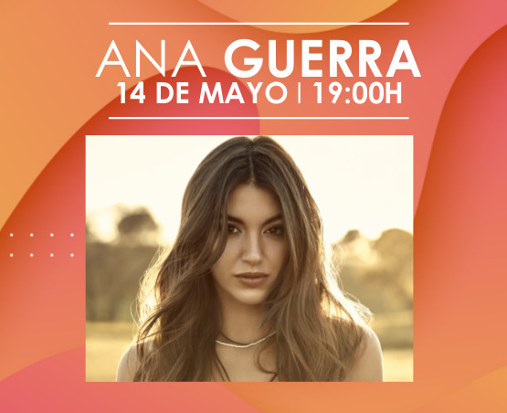 ANA GUERRA 14 DE MAYO 19:00H