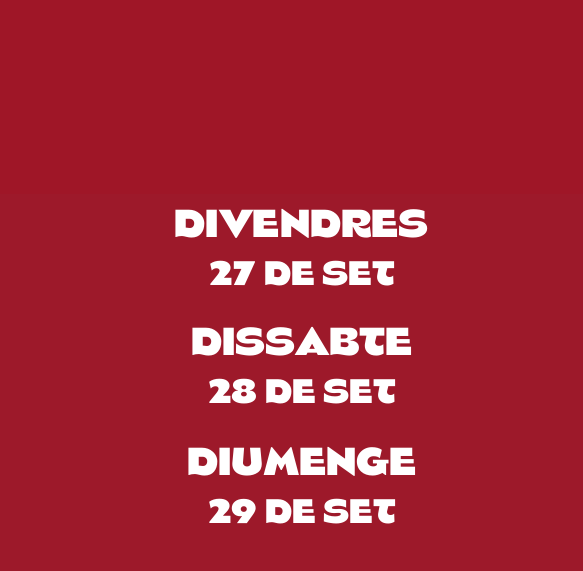 DIVENDRES 27 DE SET, DISSABTE 28 DE SET, DIUMENGE 29 DE SET