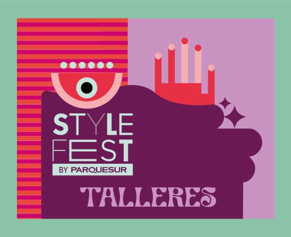 STYLE FEST BY PARQUESUR. TALLERES