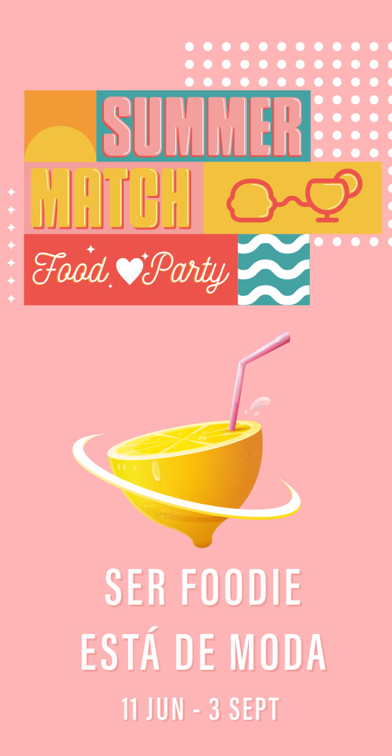 SUMMER MATCH. SER FOODIE ESTÁ DE MODA. 11 JUN - 3 SEPT