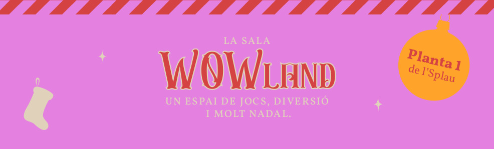 LA SALA WOWLAND UN ESPAI DE JOCS, DIVERSIÓ I MOLT NADAL.